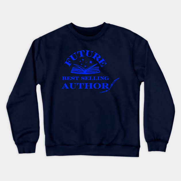 Future Best Selling Author Crewneck Sweatshirt by hauntedgriffin